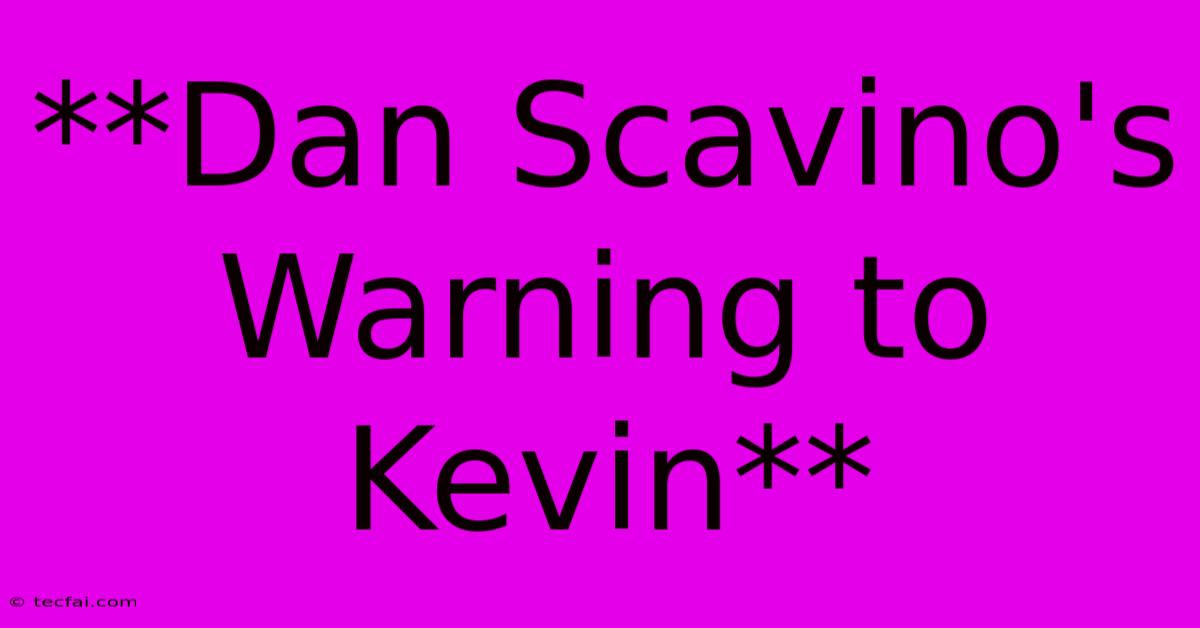 **Dan Scavino's Warning To Kevin**