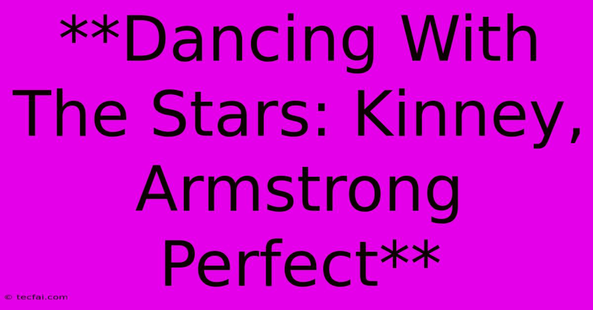 **Dancing With The Stars: Kinney, Armstrong Perfect** 