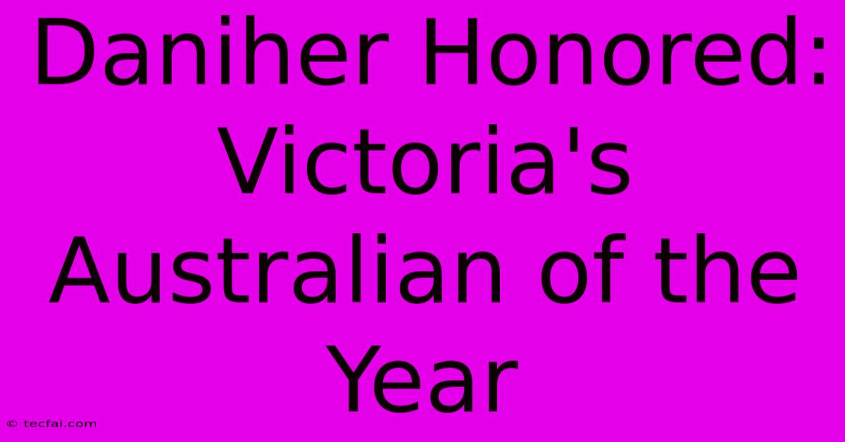 Daniher Honored: Victoria's Australian Of The Year