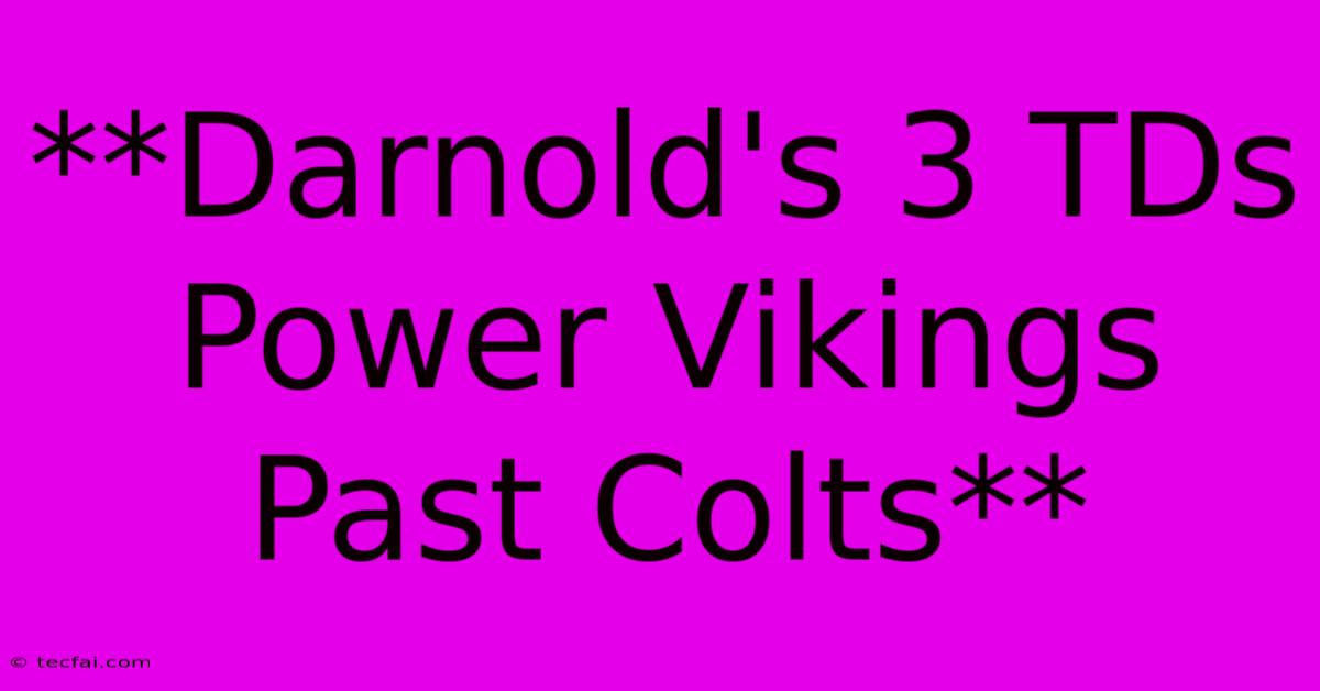 **Darnold's 3 TDs Power Vikings Past Colts**