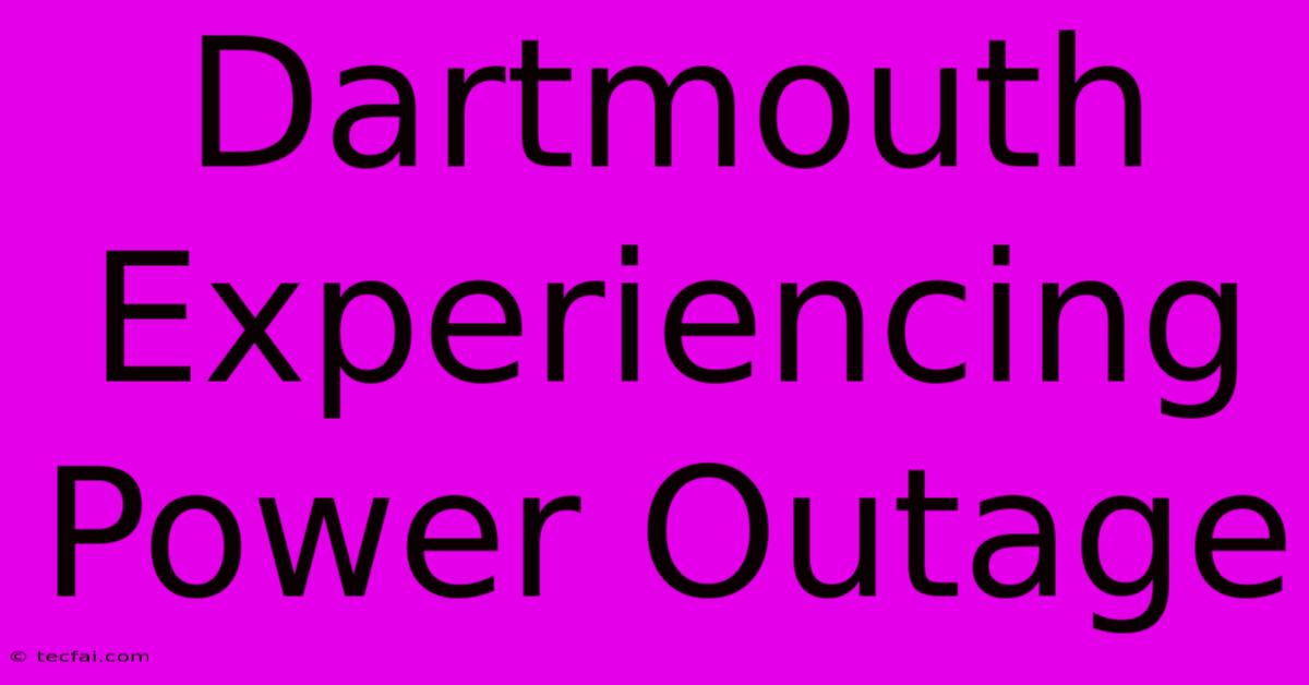 Dartmouth Experiencing Power Outage