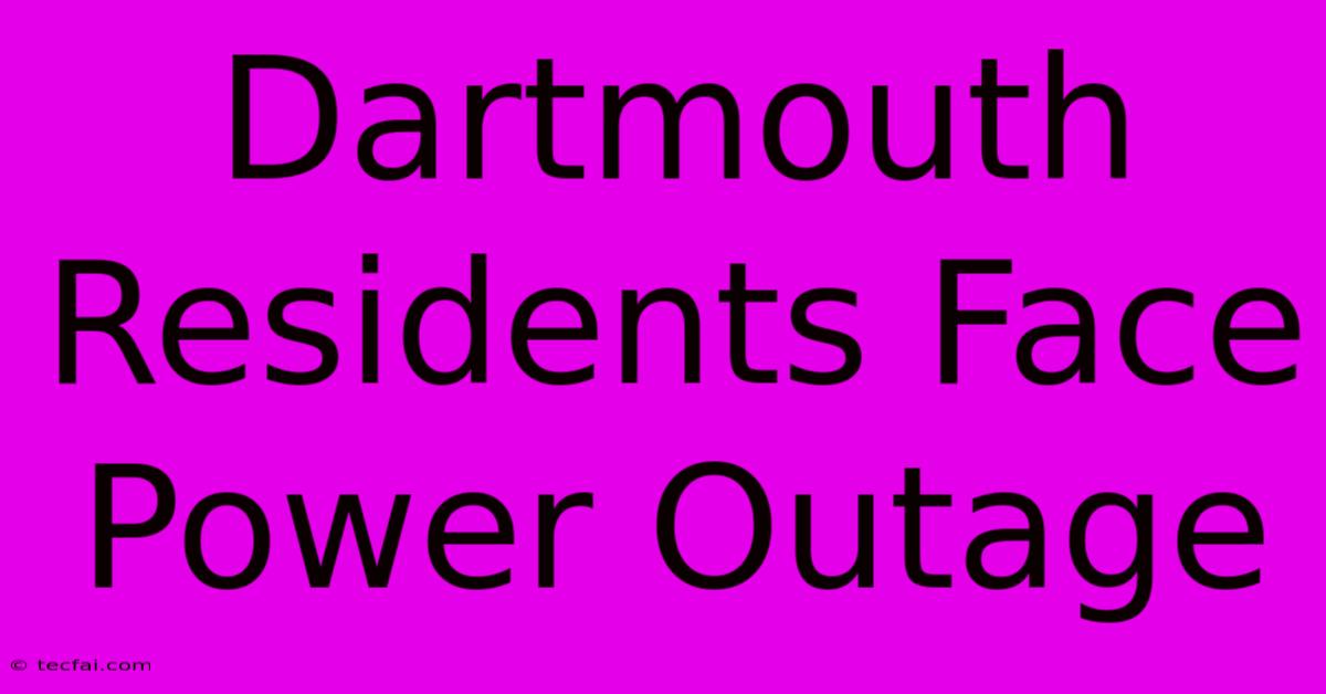 Dartmouth Residents Face Power Outage 