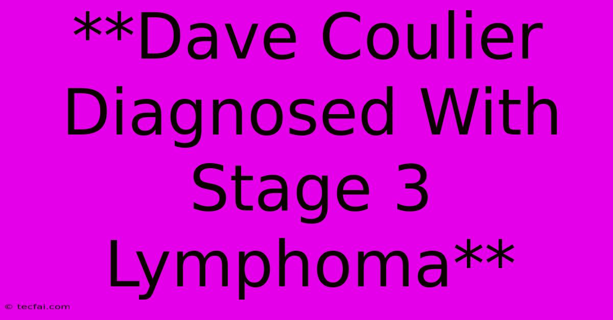 **Dave Coulier Diagnosed With Stage 3 Lymphoma**