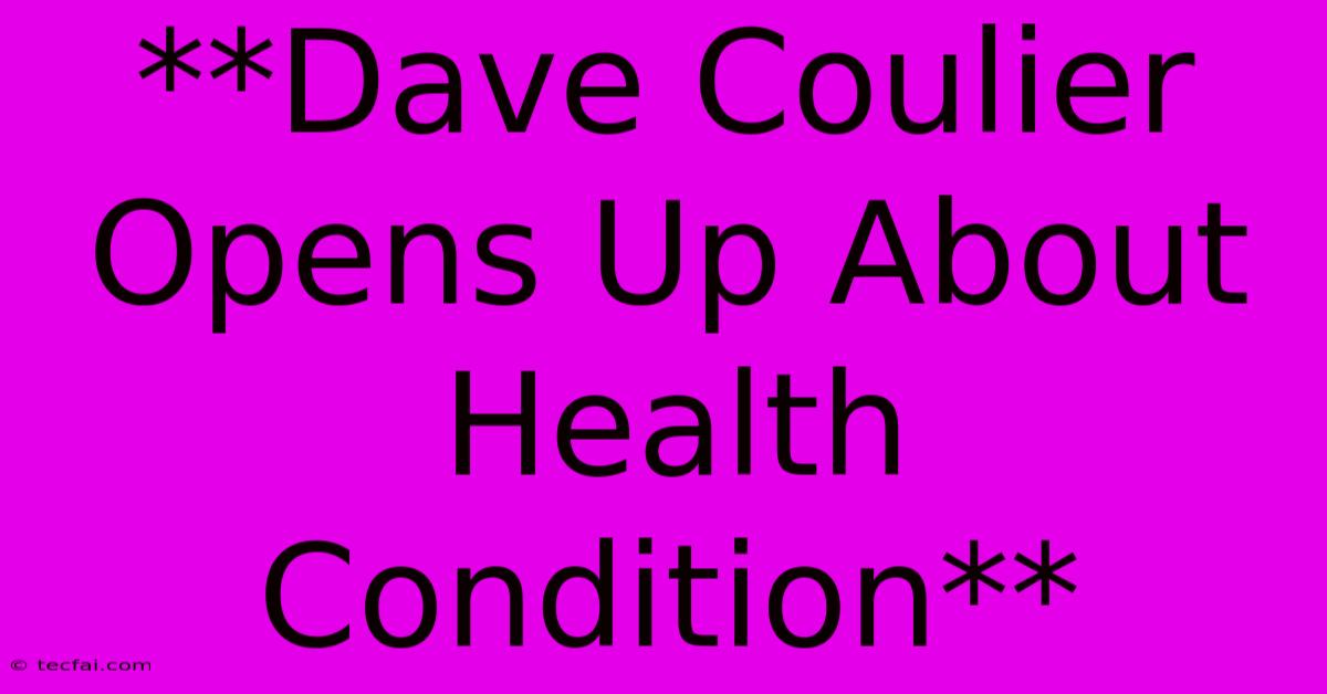 **Dave Coulier Opens Up About Health Condition**