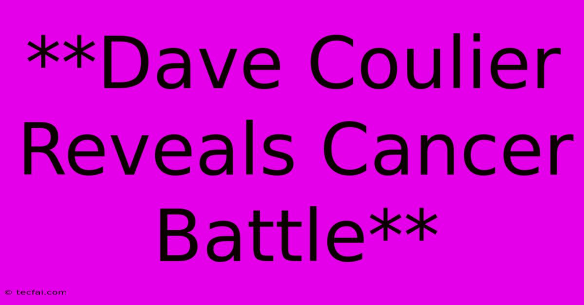 **Dave Coulier Reveals Cancer Battle**