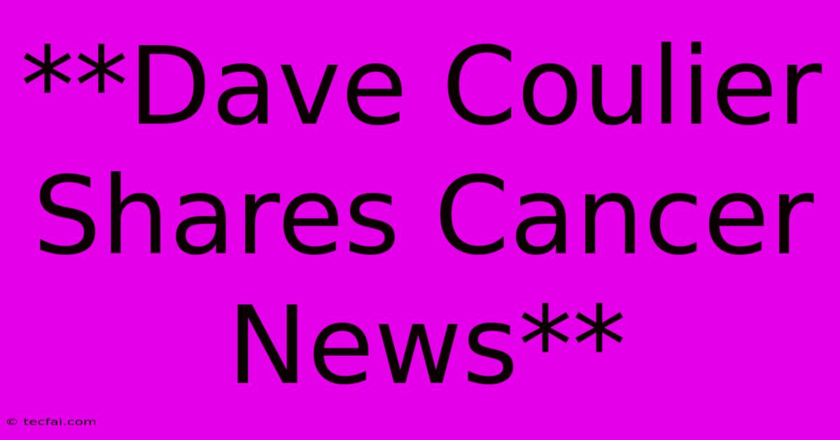 **Dave Coulier Shares Cancer News** 