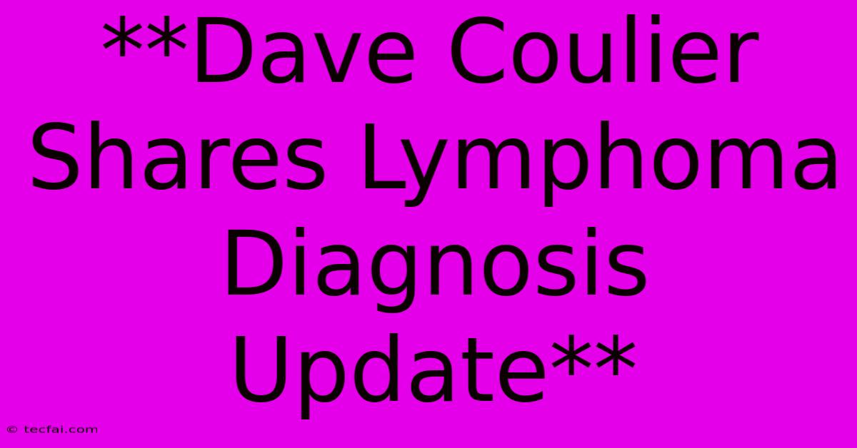 **Dave Coulier Shares Lymphoma Diagnosis Update**