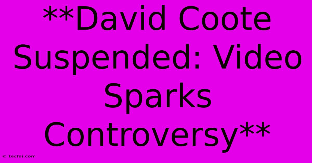 **David Coote Suspended: Video Sparks Controversy**