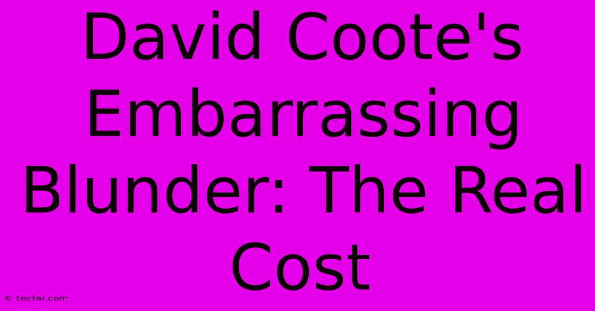 David Coote's Embarrassing Blunder: The Real Cost