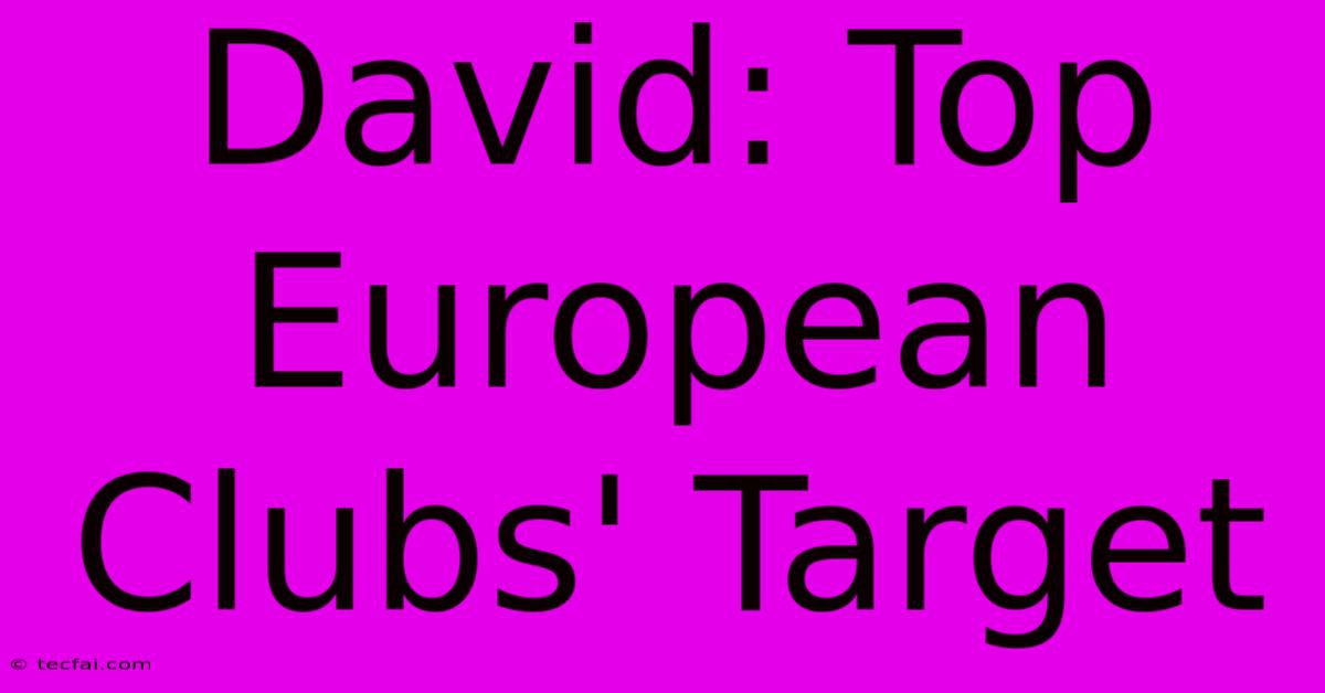 David: Top European Clubs' Target