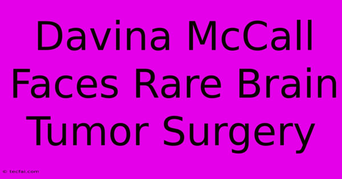 Davina McCall Faces Rare Brain Tumor Surgery