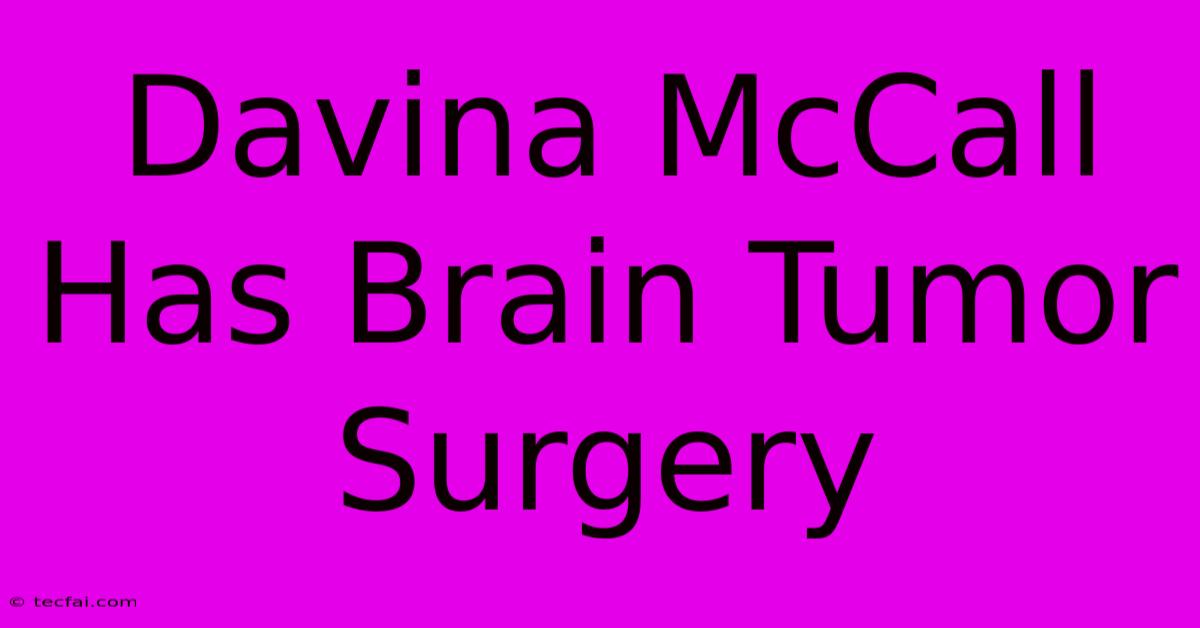 Davina McCall Has Brain Tumor Surgery