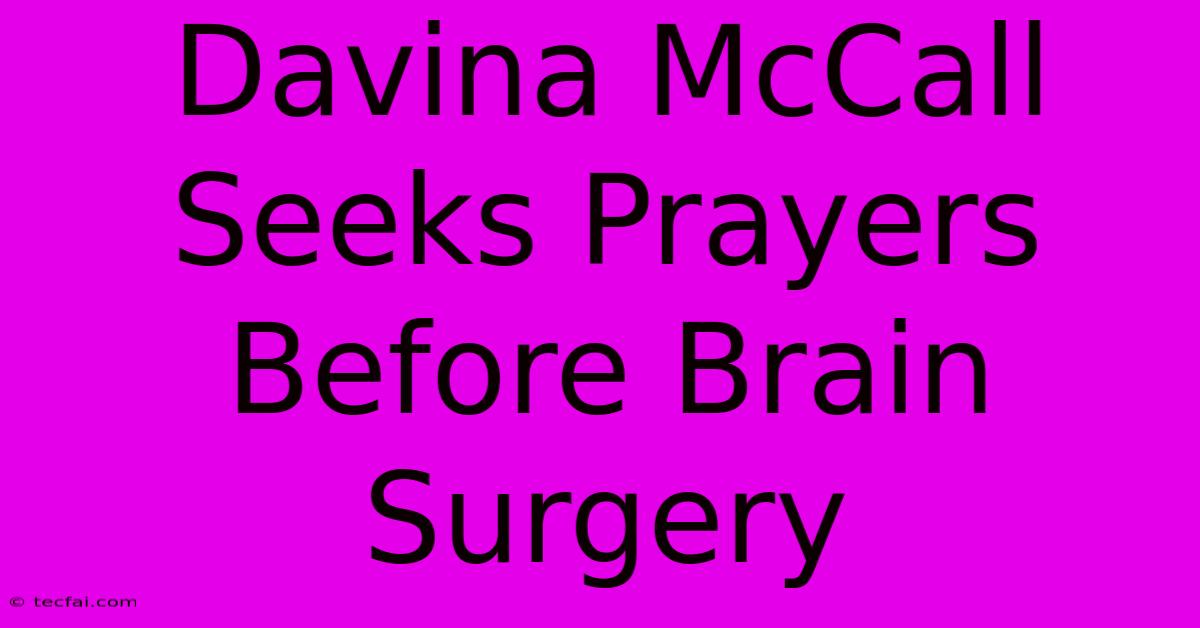 Davina McCall Seeks Prayers Before Brain Surgery