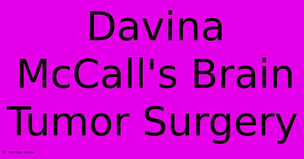 Davina McCall's Brain Tumor Surgery