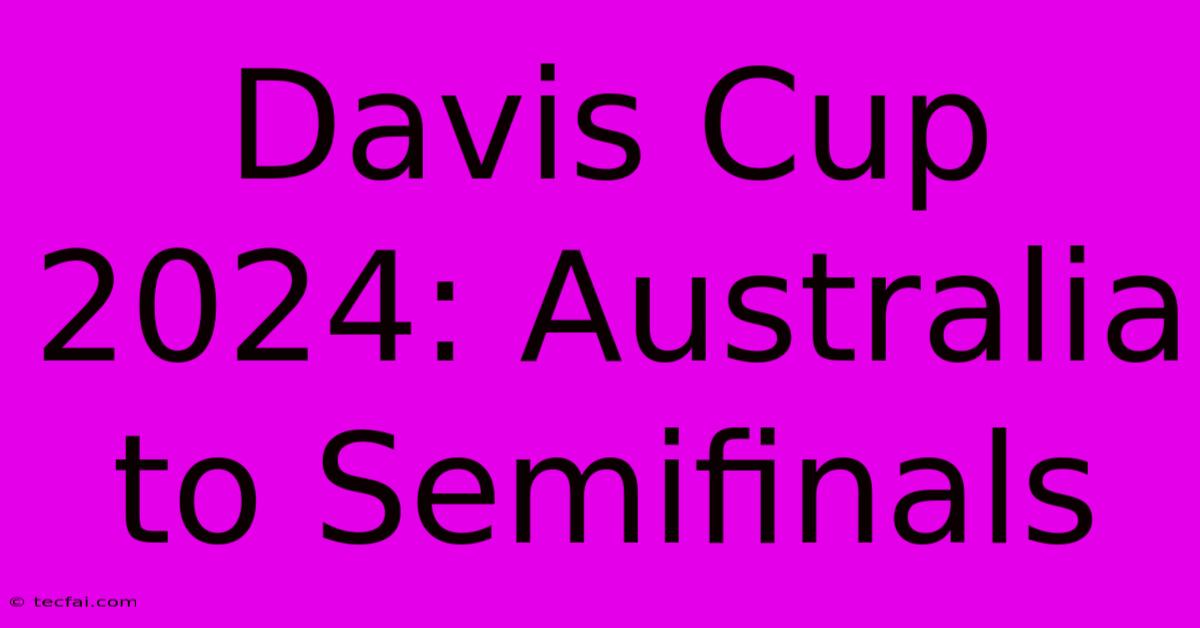 Davis Cup 2024: Australia To Semifinals