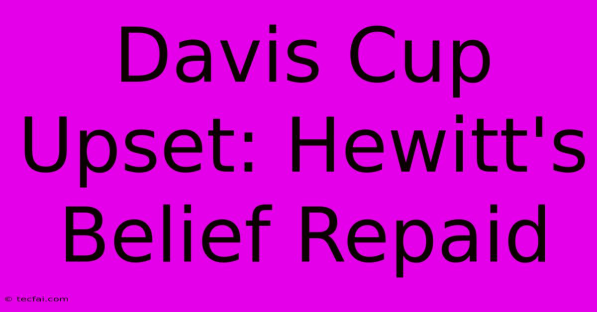 Davis Cup Upset: Hewitt's Belief Repaid