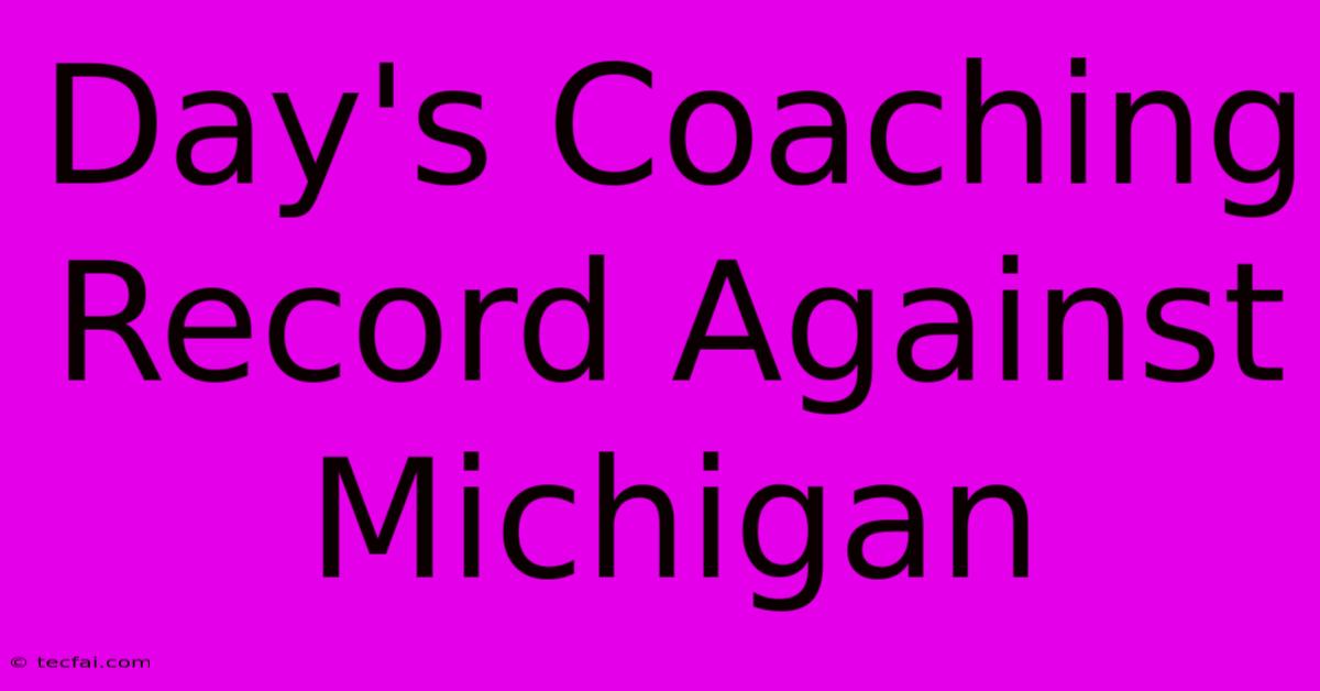 Day's Coaching Record Against Michigan