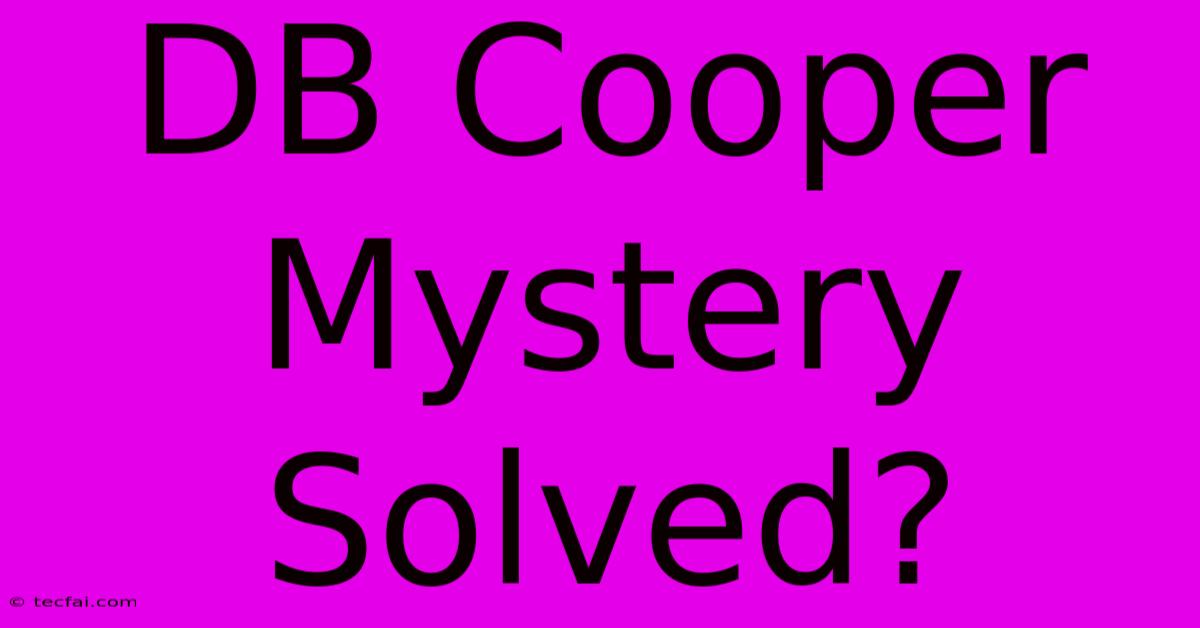 DB Cooper Mystery Solved?