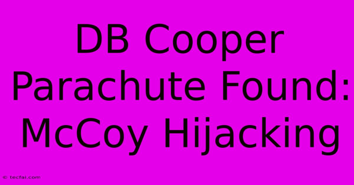 DB Cooper Parachute Found: McCoy Hijacking