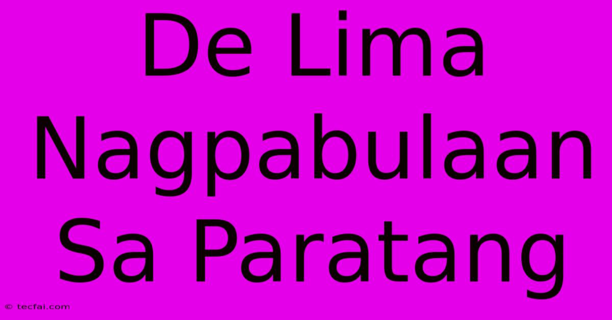 De Lima Nagpabulaan Sa Paratang 