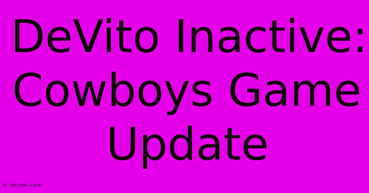 DeVito Inactive: Cowboys Game Update