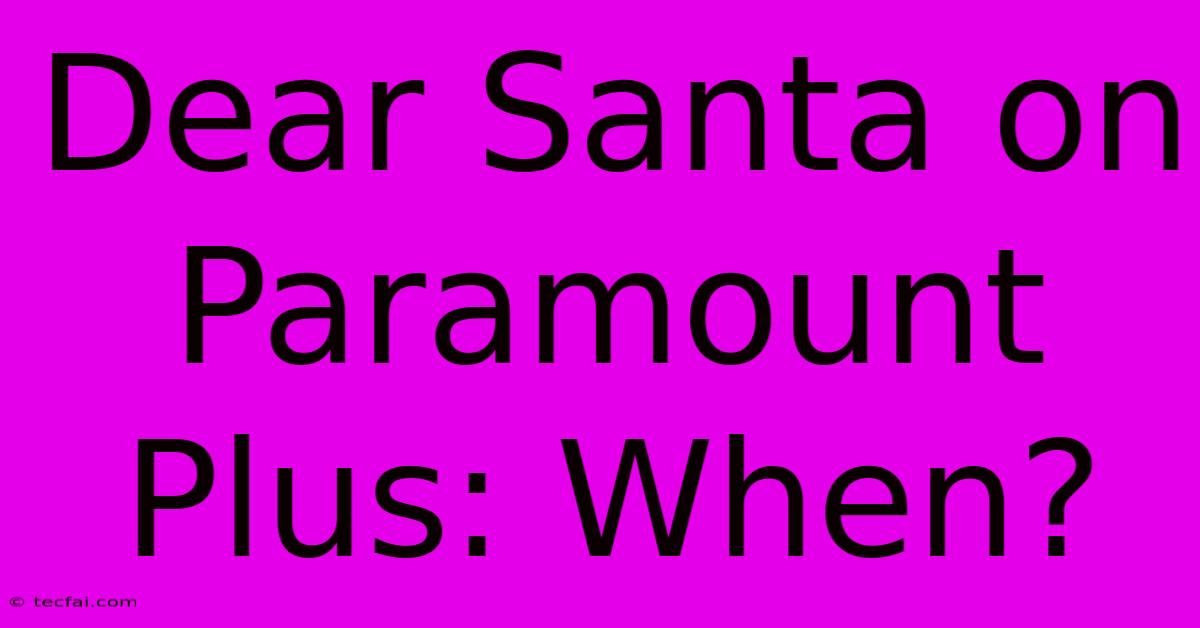 Dear Santa On Paramount Plus: When?