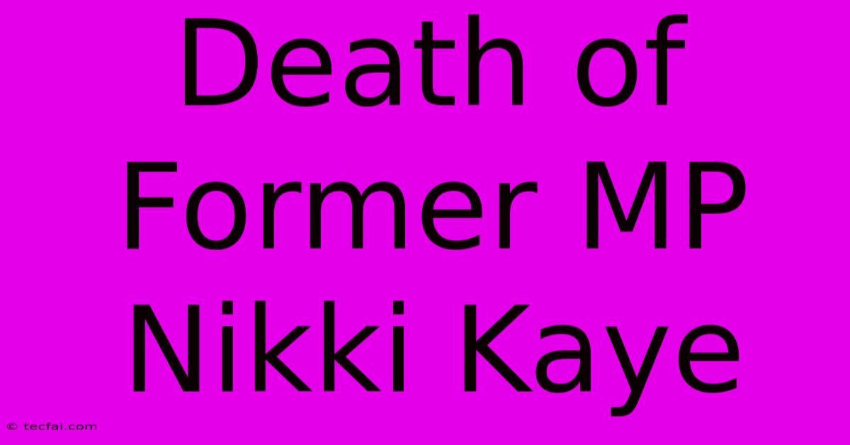 Death Of Former MP Nikki Kaye