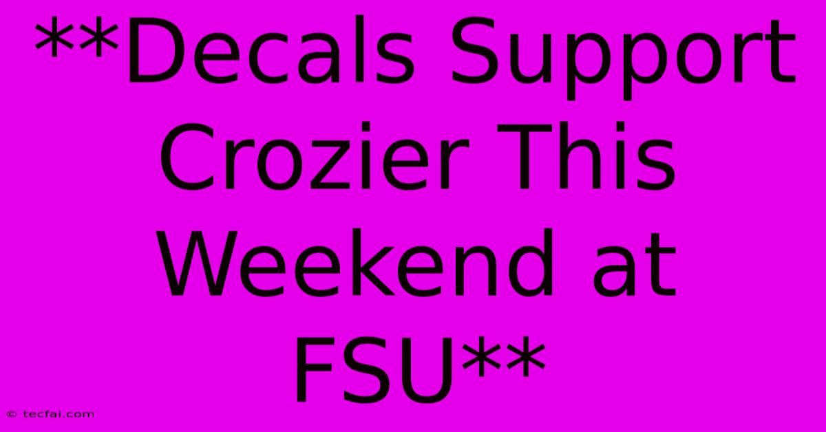 **Decals Support Crozier This Weekend At FSU**