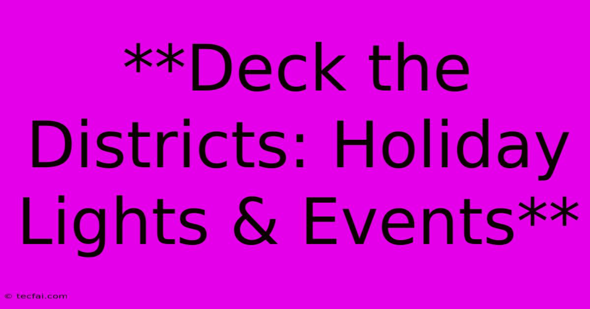 **Deck The Districts: Holiday Lights & Events**