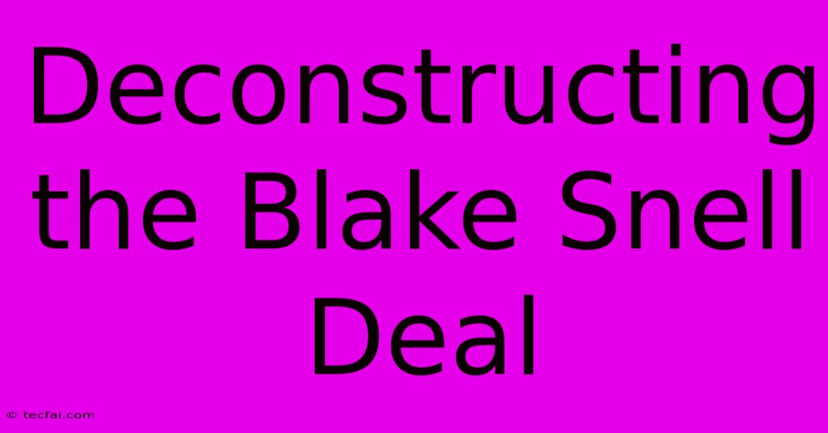 Deconstructing The Blake Snell Deal