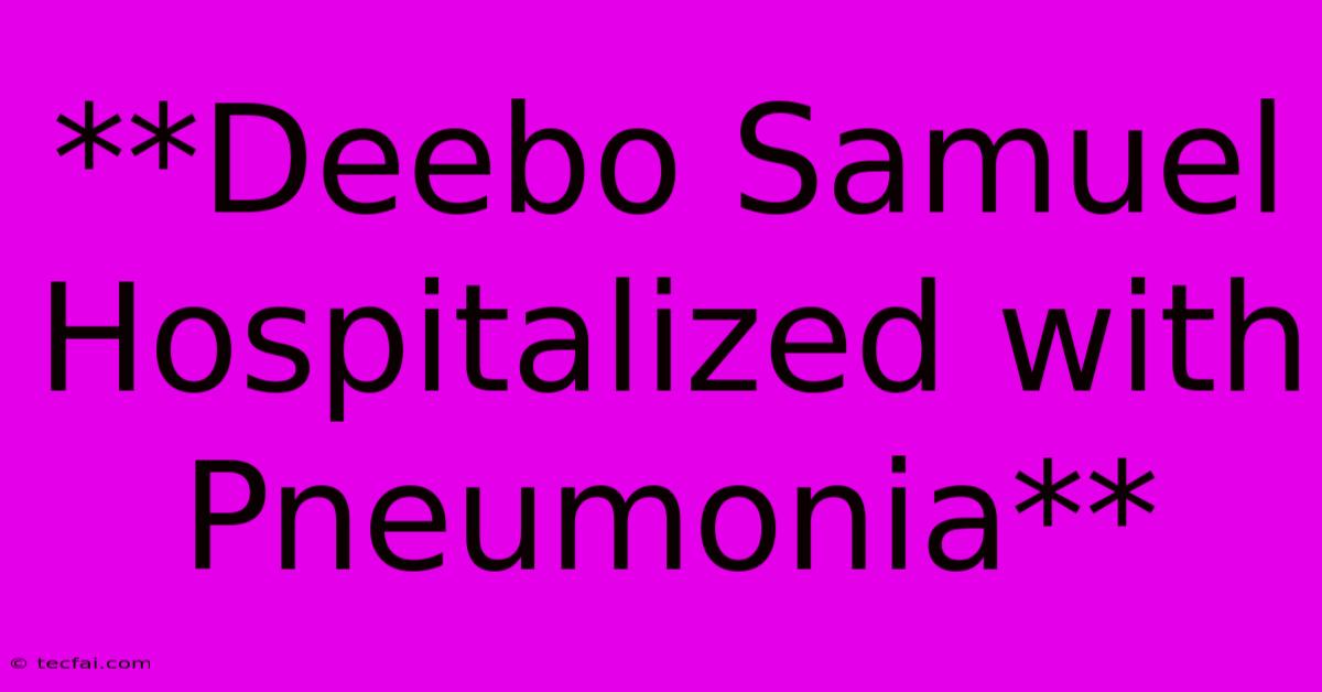 **Deebo Samuel Hospitalized With Pneumonia**