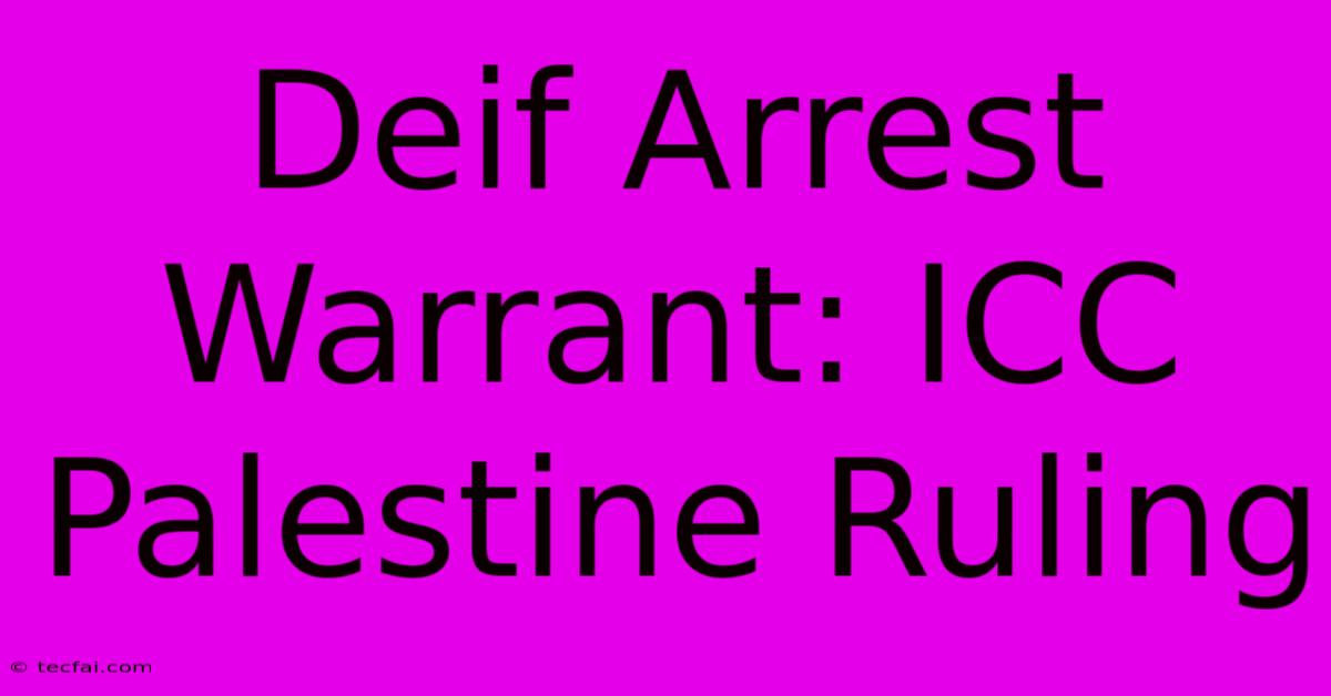 Deif Arrest Warrant: ICC Palestine Ruling