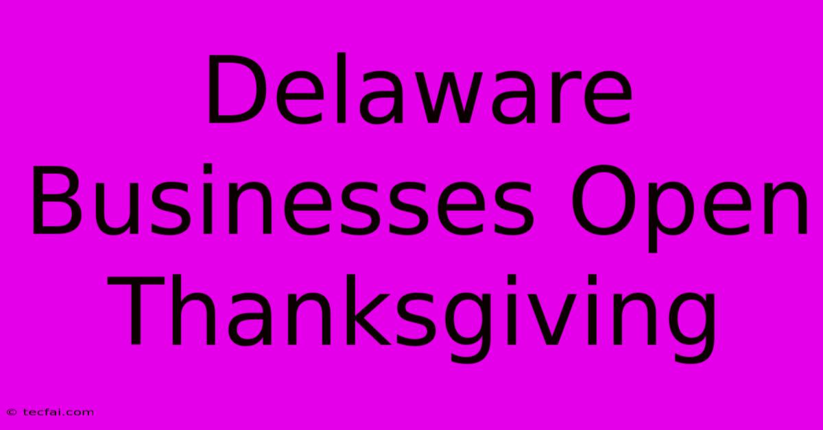 Delaware Businesses Open Thanksgiving