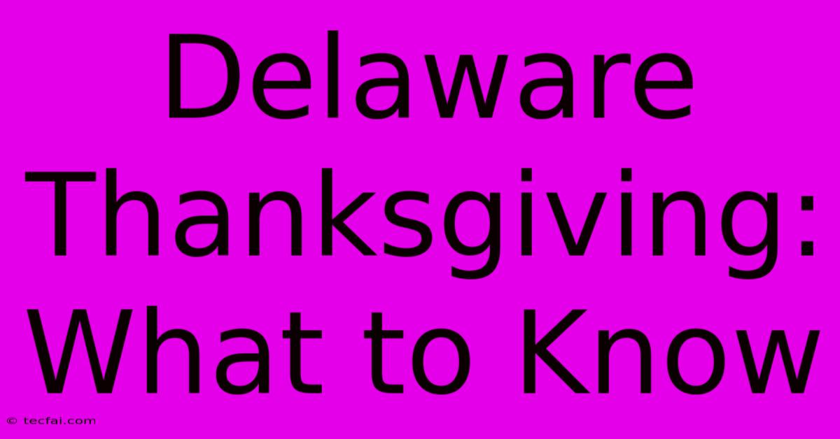 Delaware Thanksgiving: What To Know