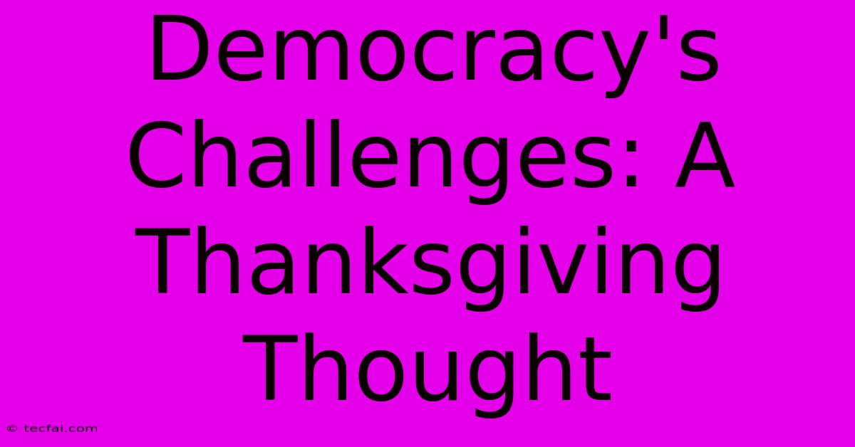 Democracy's Challenges: A Thanksgiving Thought