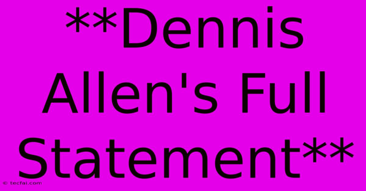 **Dennis Allen's Full Statement** 