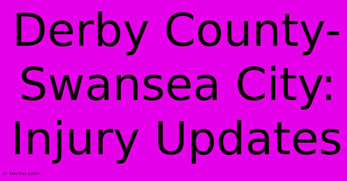 Derby County-Swansea City: Injury Updates