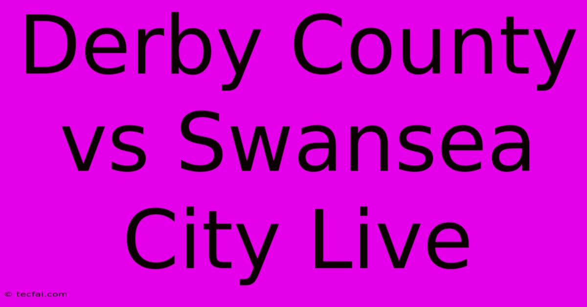 Derby County Vs Swansea City Live