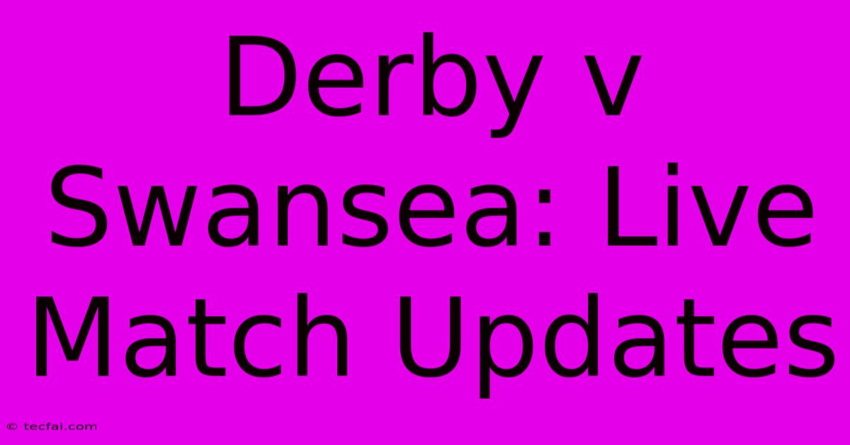 Derby V Swansea: Live Match Updates