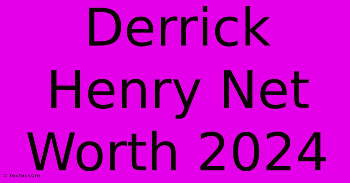 Derrick Henry Net Worth 2024