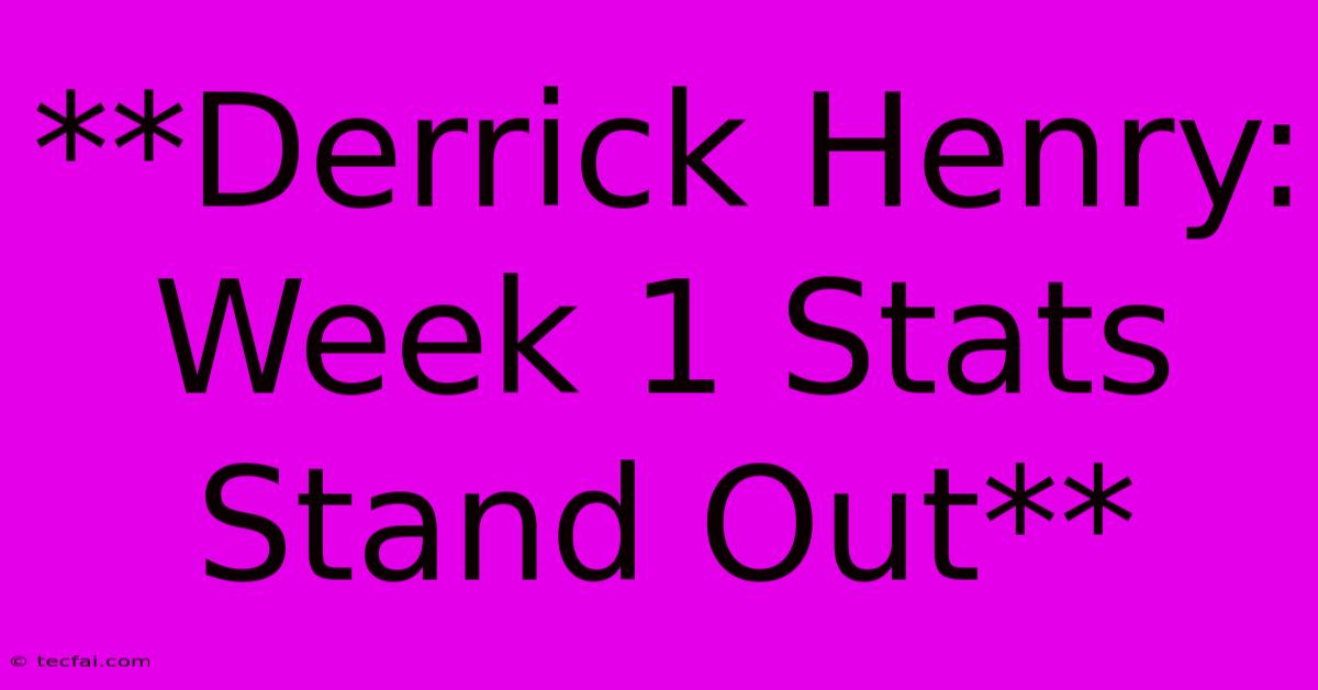 **Derrick Henry: Week 1 Stats Stand Out**