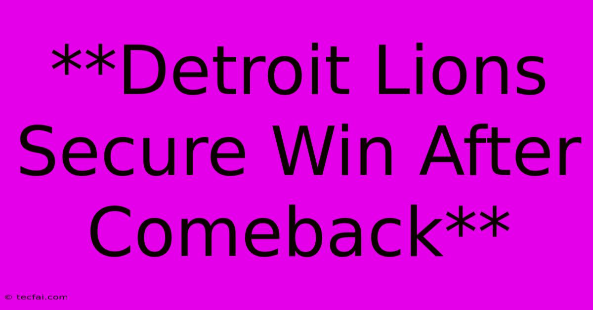 **Detroit Lions Secure Win After Comeback**