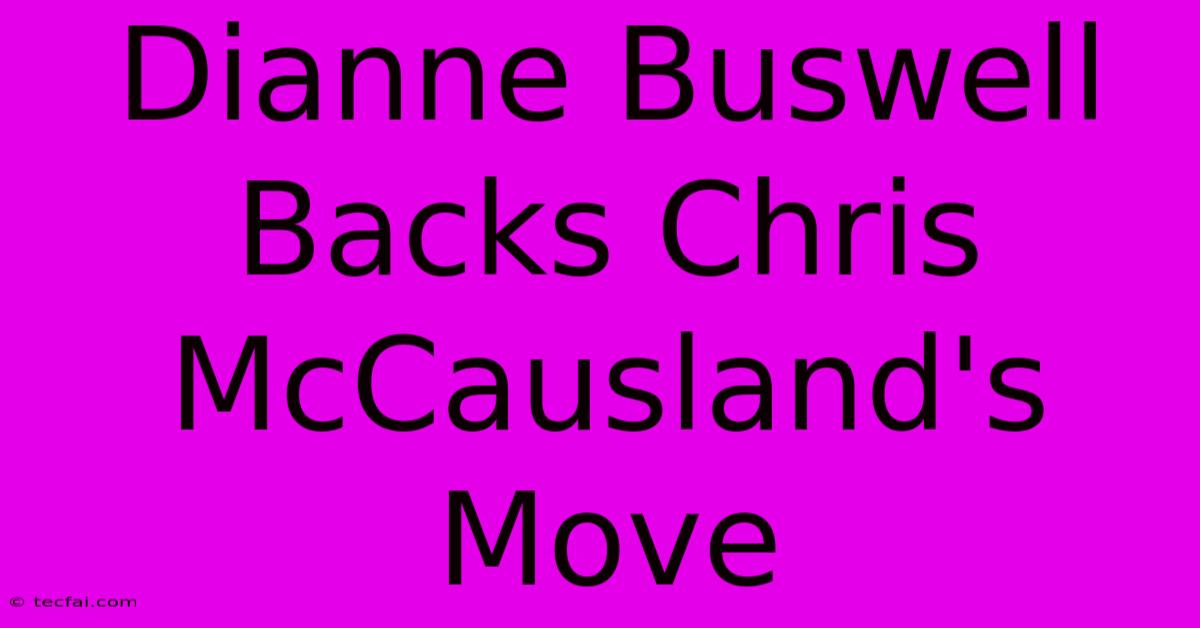 Dianne Buswell Backs Chris McCausland's Move