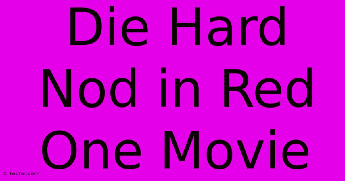 Die Hard Nod In Red One Movie