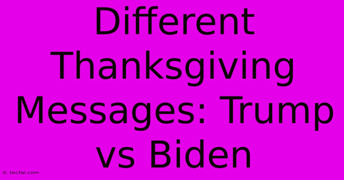 Different Thanksgiving Messages: Trump Vs Biden