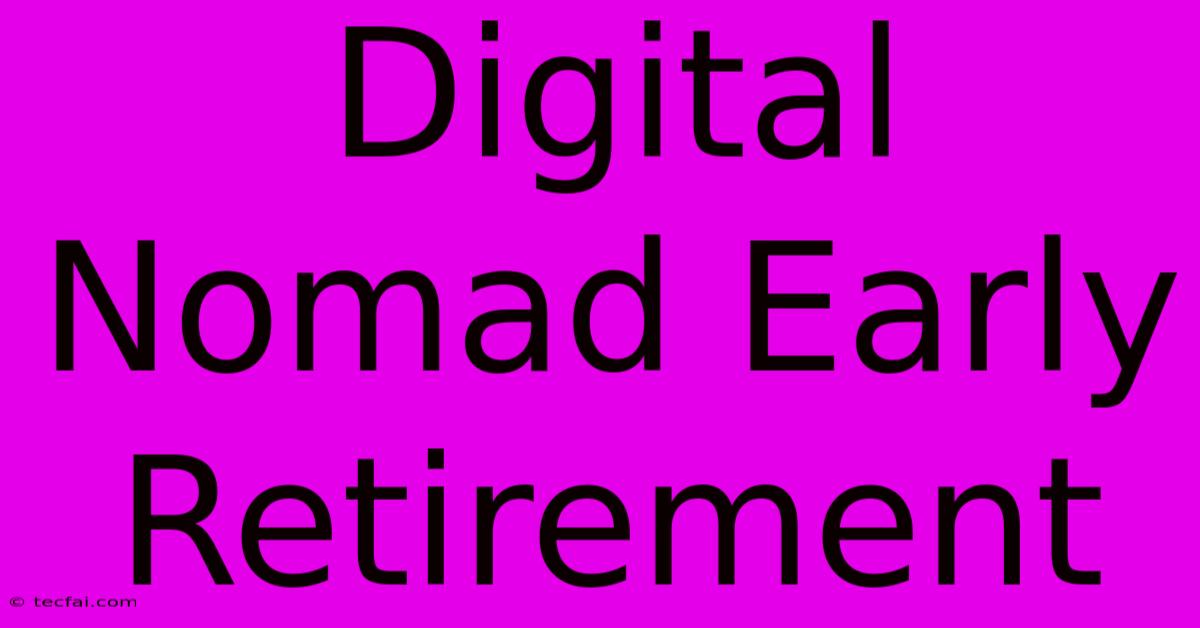 Digital Nomad Early Retirement