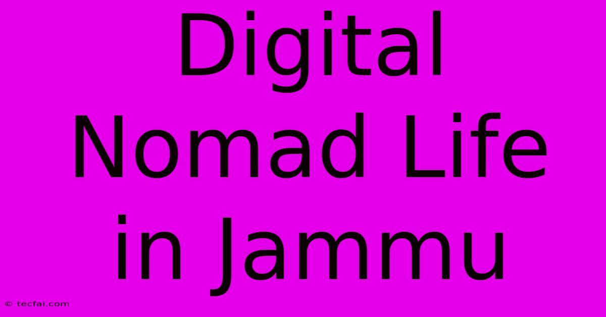 Digital Nomad Life In Jammu