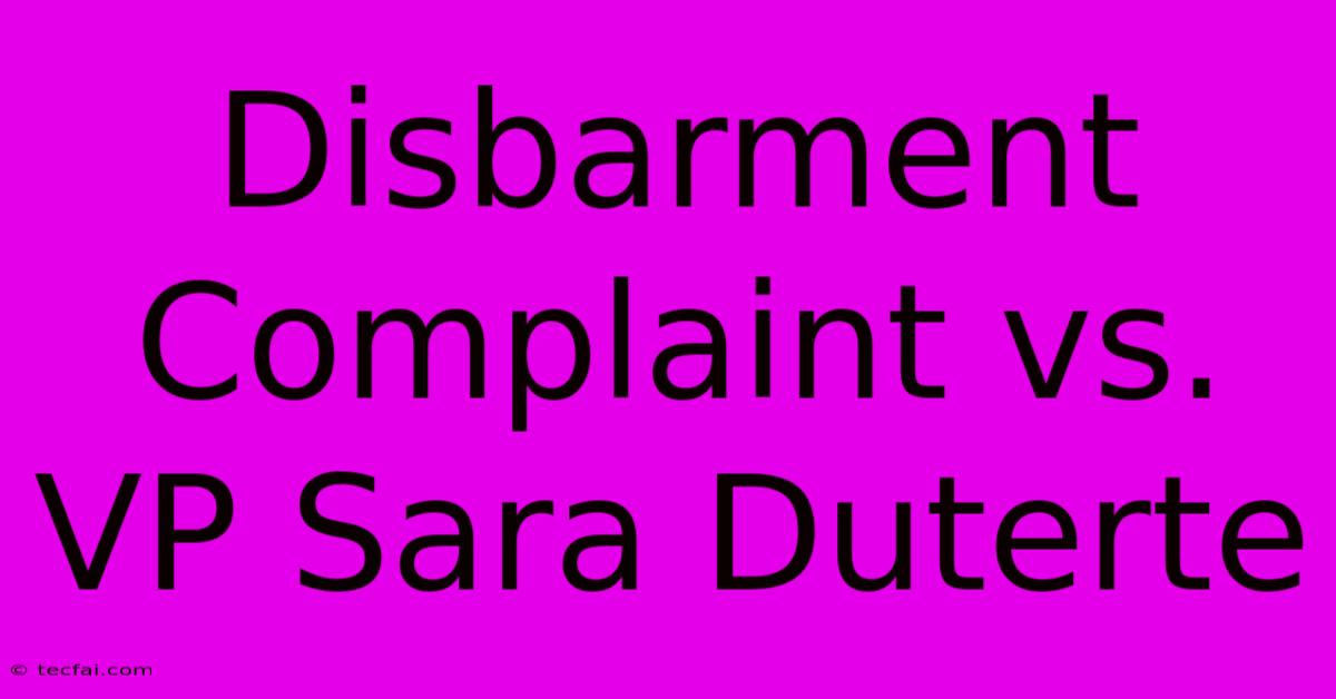 Disbarment Complaint Vs. VP Sara Duterte