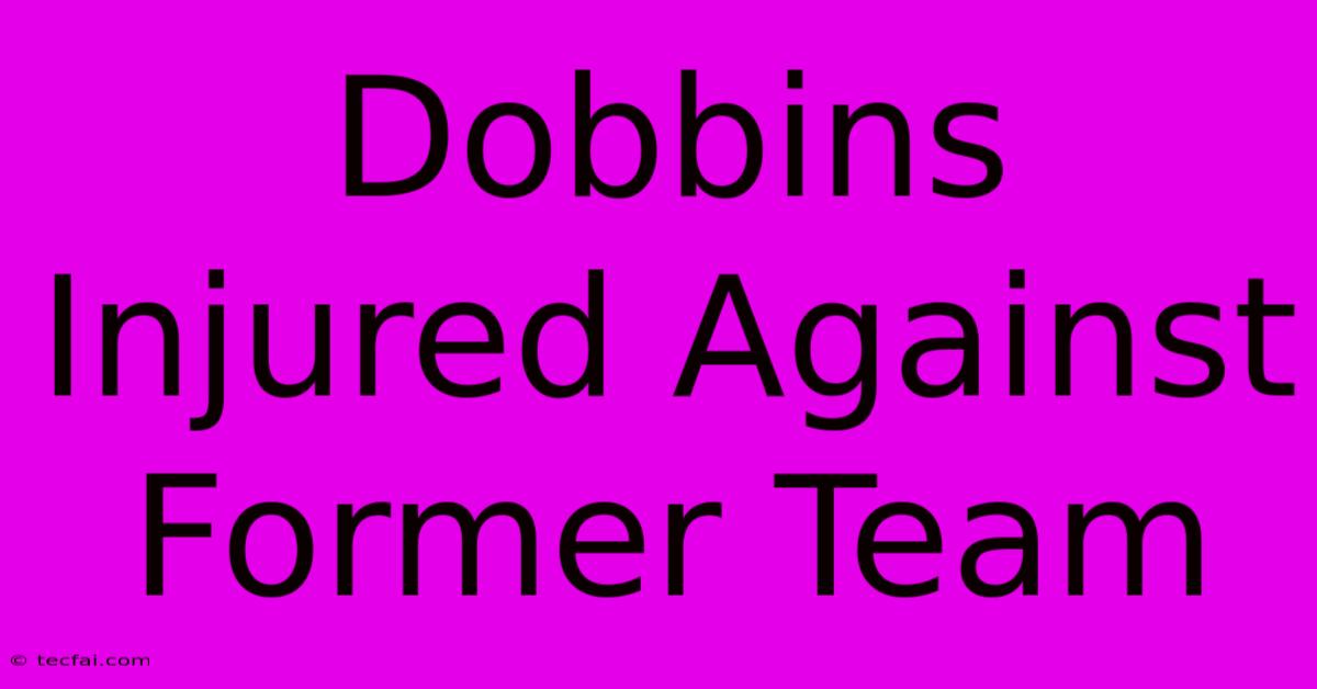 Dobbins Injured Against Former Team