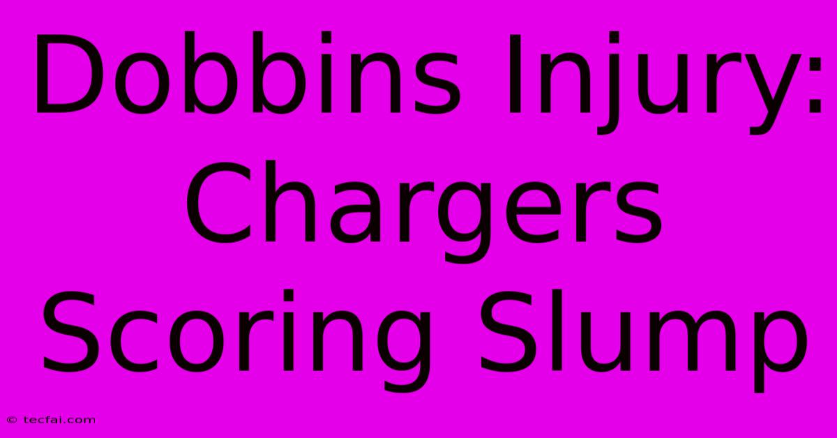 Dobbins Injury: Chargers Scoring Slump